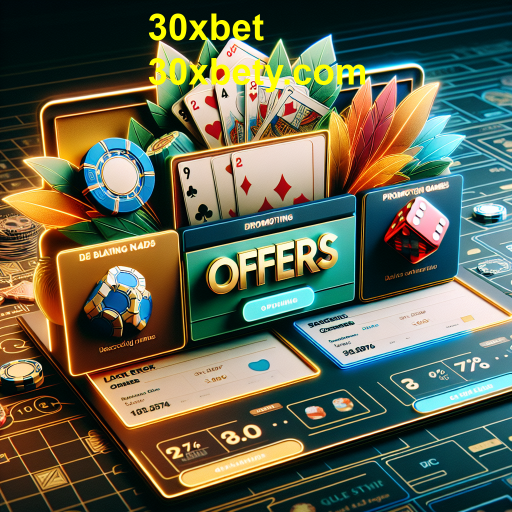 Descubra as Ofertas Imperdíveis do 30xbet